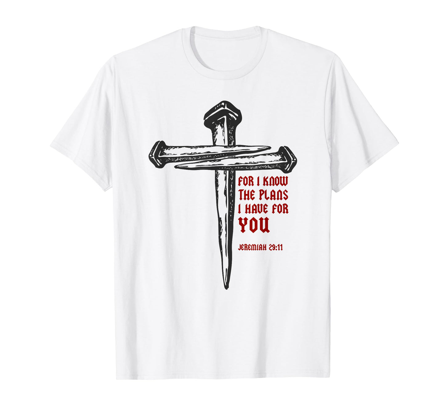 Christian Cross Nails Jesus Faith Jeremiah 29:11 Bible Verse T-Shirt