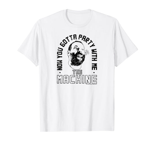The Machine Now You Gotta Party With Me T-Shirt