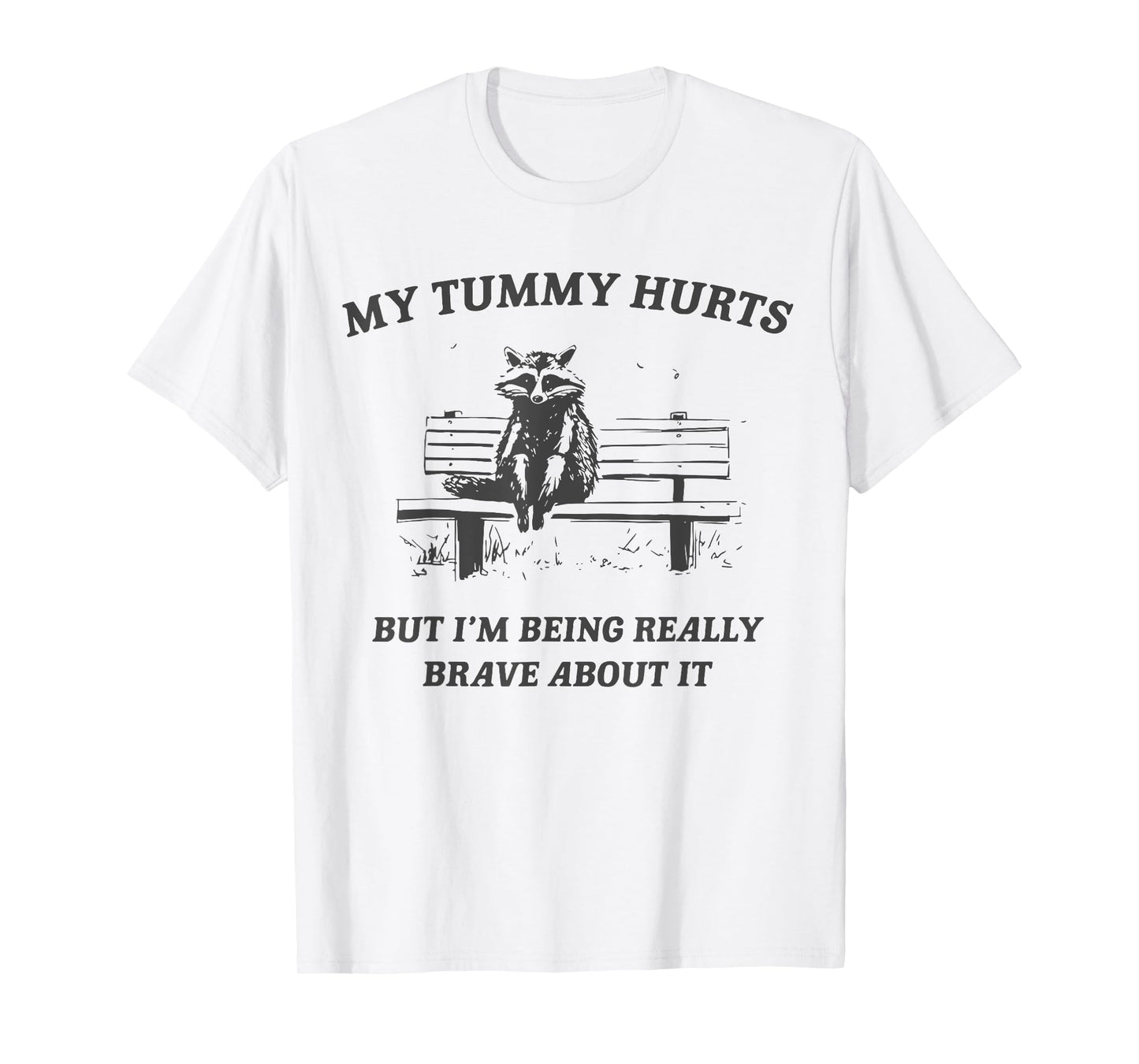 my tummy hurts but i'm being brave about it raccoon vintage T-Shirt