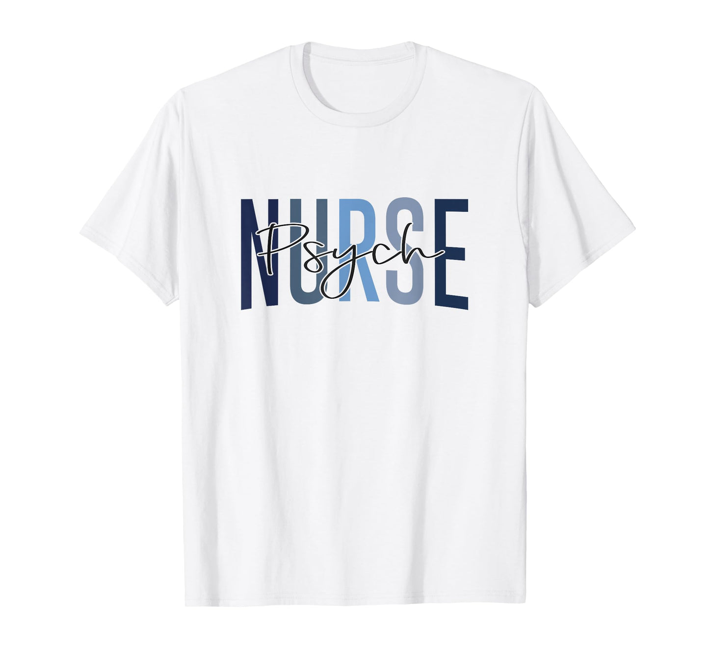 Funny Psychiatric Nurse Mental Health Nurse Psych Nurse T-Shirt