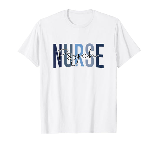 Funny Psychiatric Nurse Mental Health Nurse Psych Nurse T-Shirt