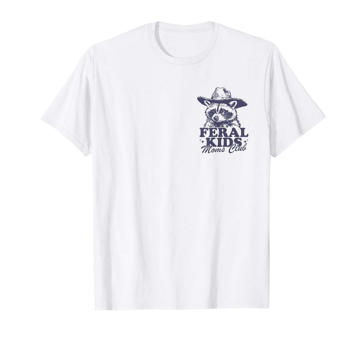 Wrangling Feral Children Raccoon Funny Feral Moms Two Sides T-Shirt