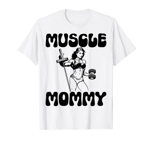 Muscle Mommy - Gym Weightlifting Fitness Bodybuilding T-Shirt