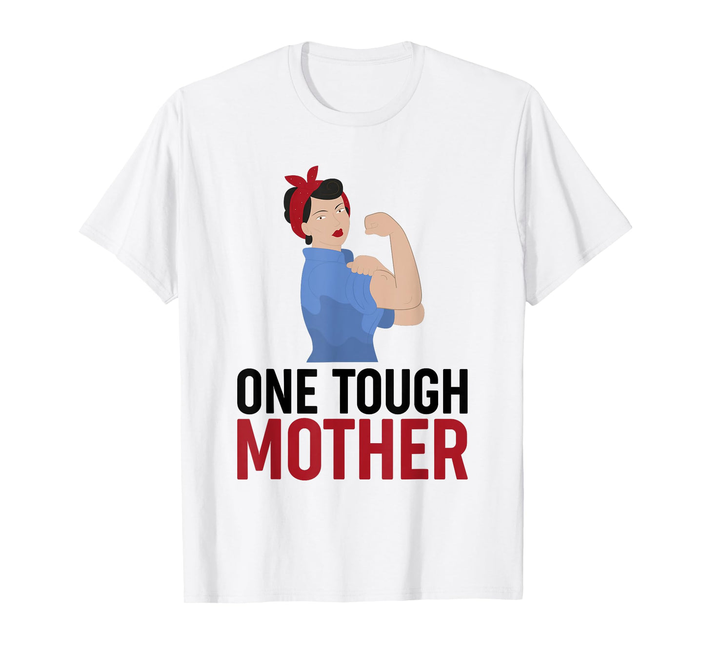 One Tough Mother tshirt tee shirt 1