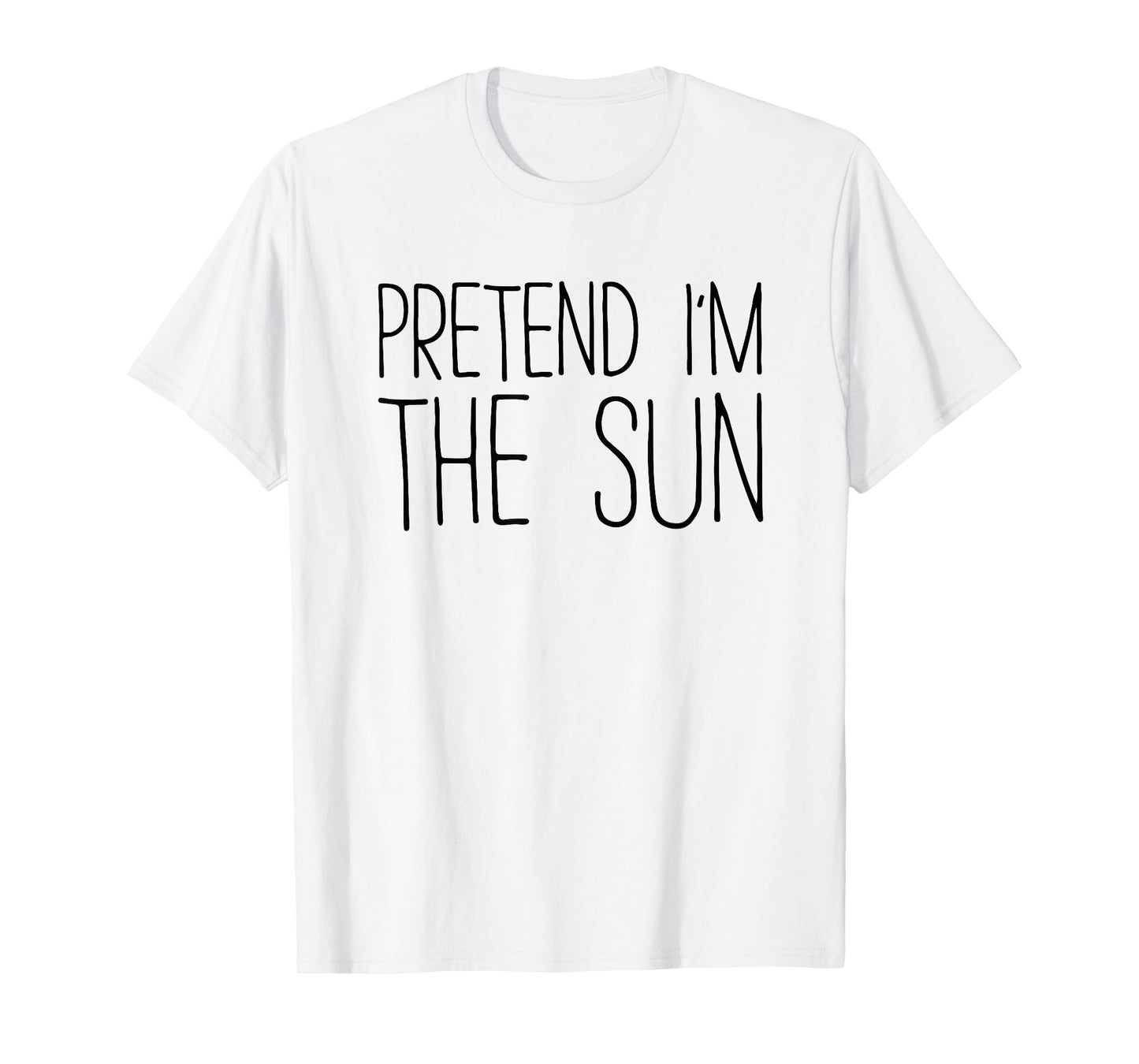 Pretend I'm The Sun Shirt Adult Kids Men Women Costume T-Shirt
