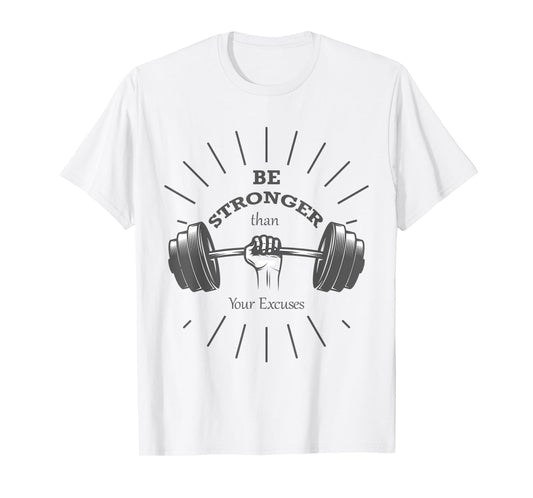 Fitness t-shirt- Be stronger than your excuses- Gym t-shirts T-Shirt
