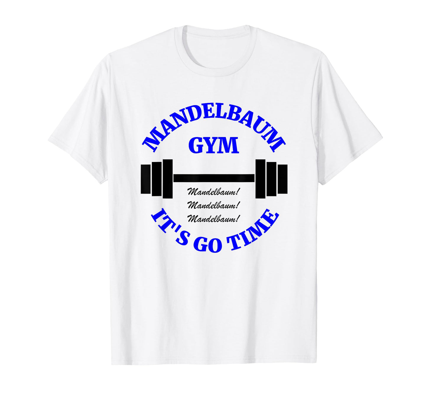 Mandelbaum Gym - It's Go Time! T-Shirt