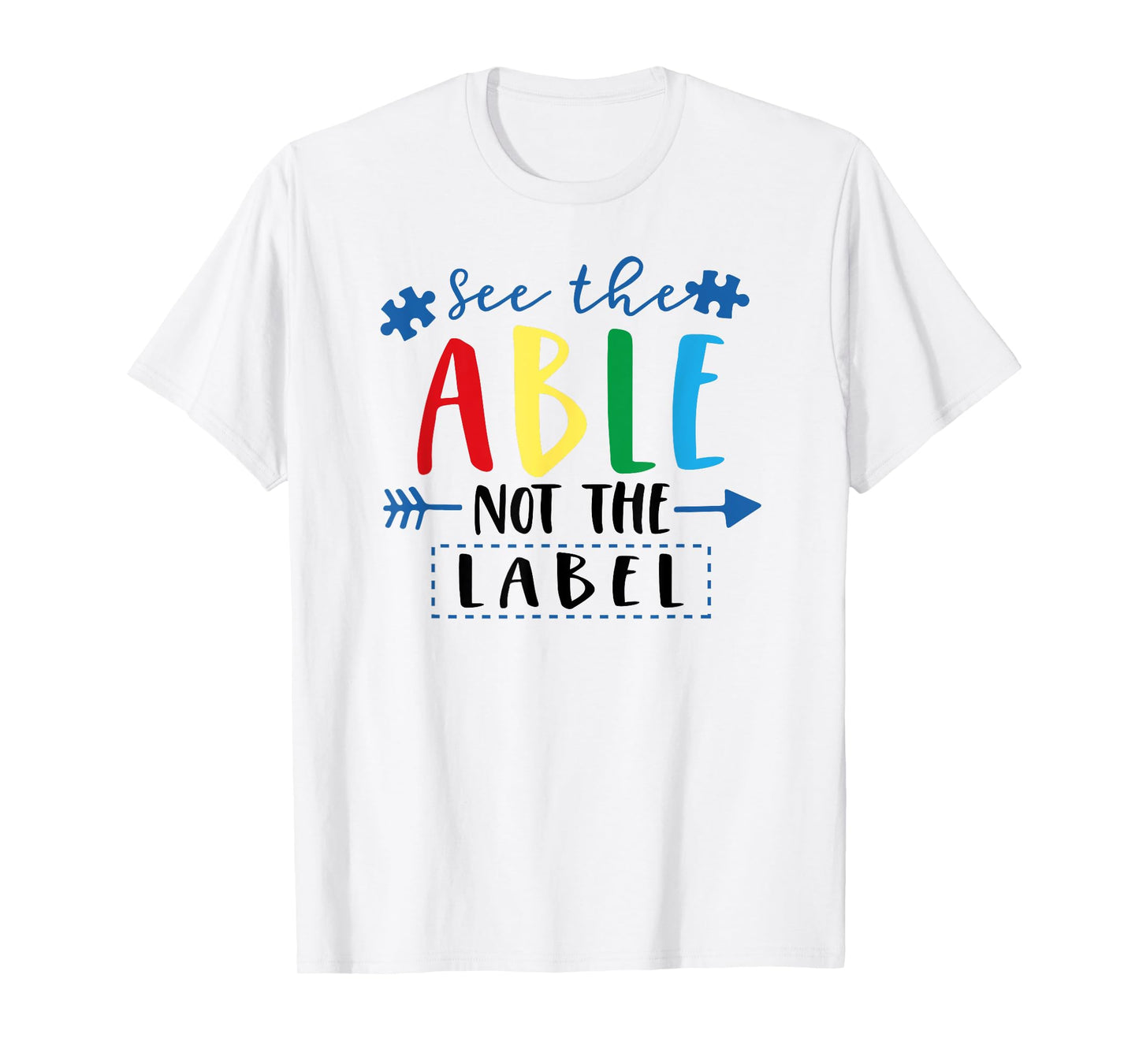 See The Able Not The Label Teacher Shirt for Men Women Kids T-Shirt