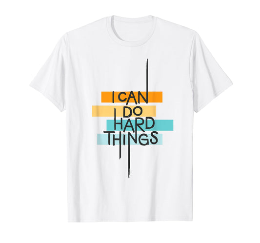 I Can Do Hard Things Inspirational Quote T-Shirt