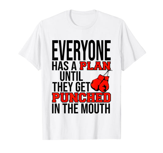EVERYONE HAS A PLAN UNTIL THEY GET PUNCHED IN THE MOUTH TEE T-Shirt
