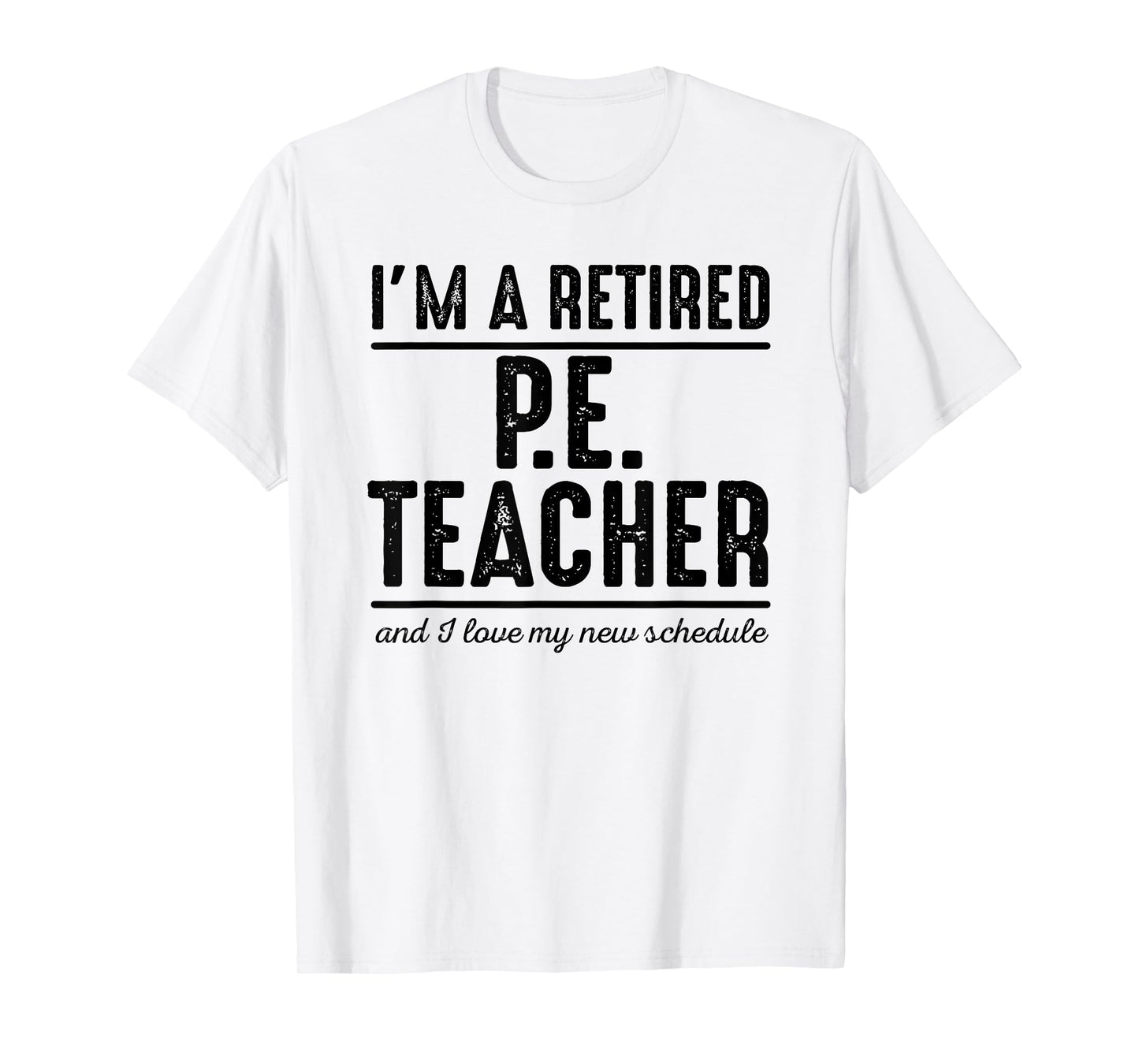 Retired PE Teacher Schedule 1 - Retired PE Teacher Shirt T-Shirt for Men Women Girls Kids
