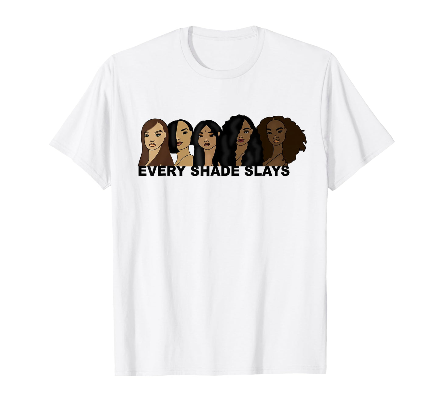 Every Shade Slays Hand Drawn Melanin T-Shirt T-Shirt