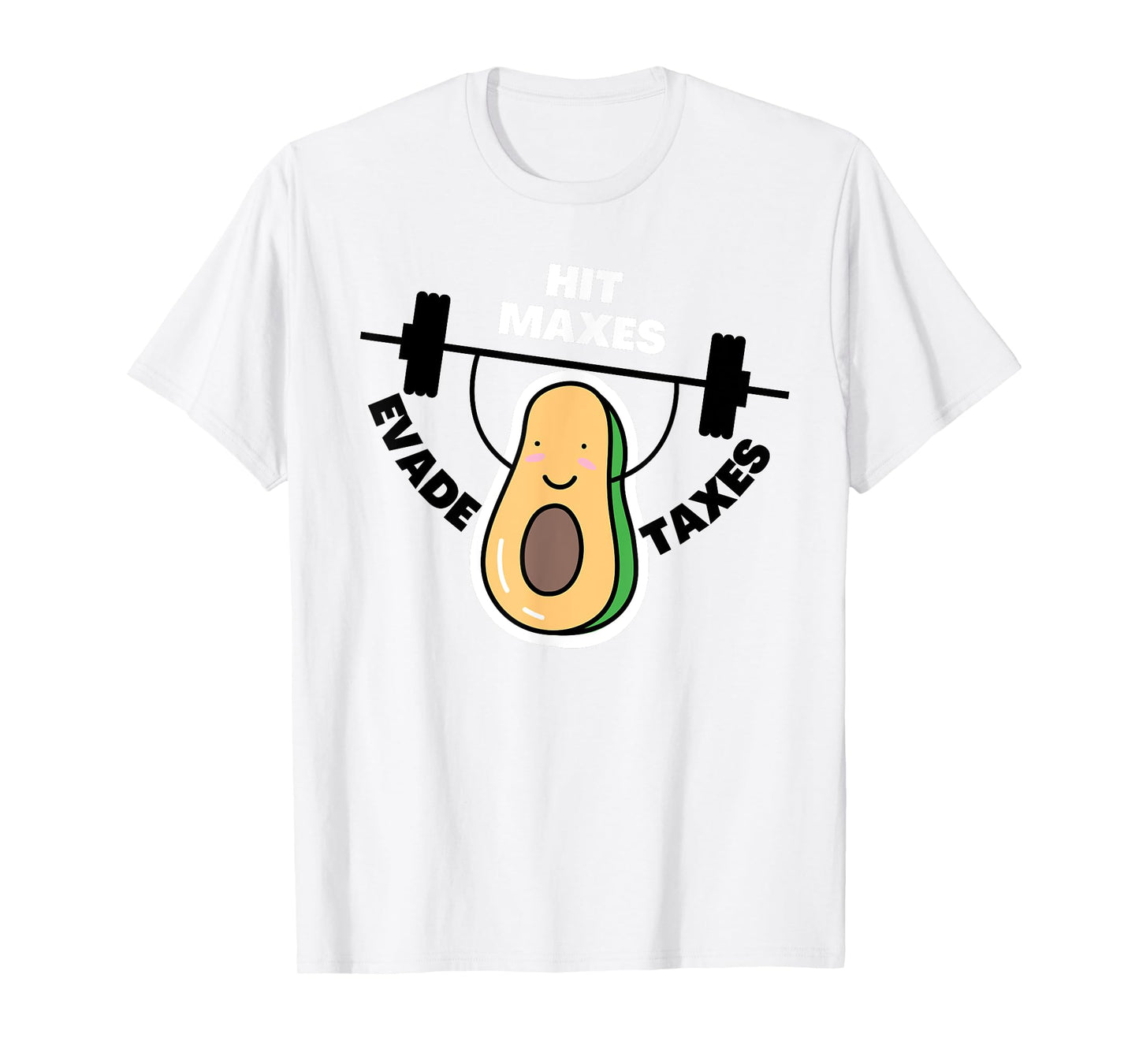 Funny Gym Weightlifting Hit Maxes Evade Taxes Workout T-Shirt