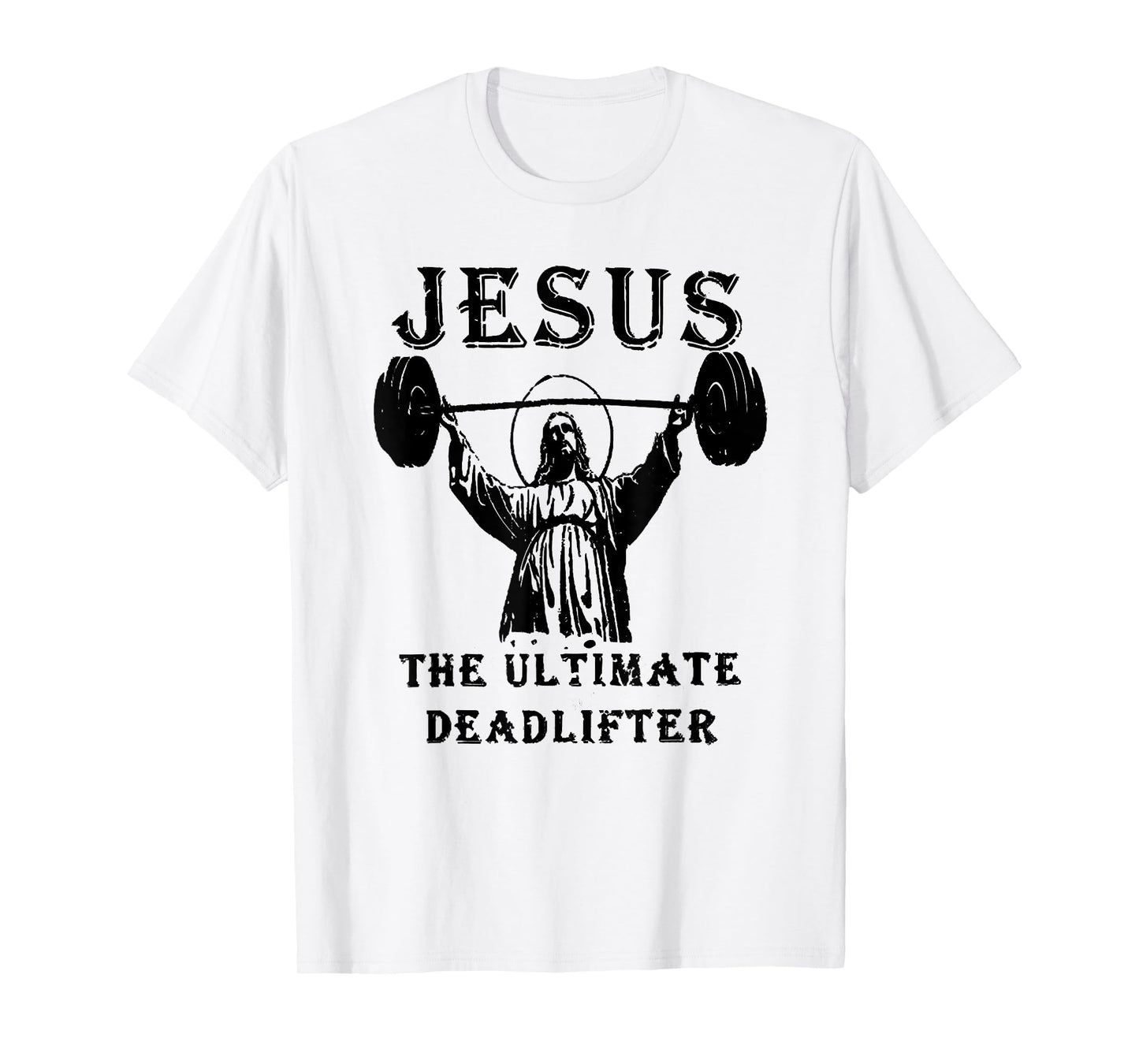 jesus the ultimate deadlifter T-Shirt