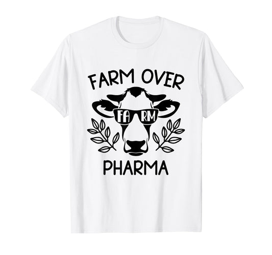 Farm Over Pharma Funny Cow Sunglasses Dad Farm Mom T-Shirt