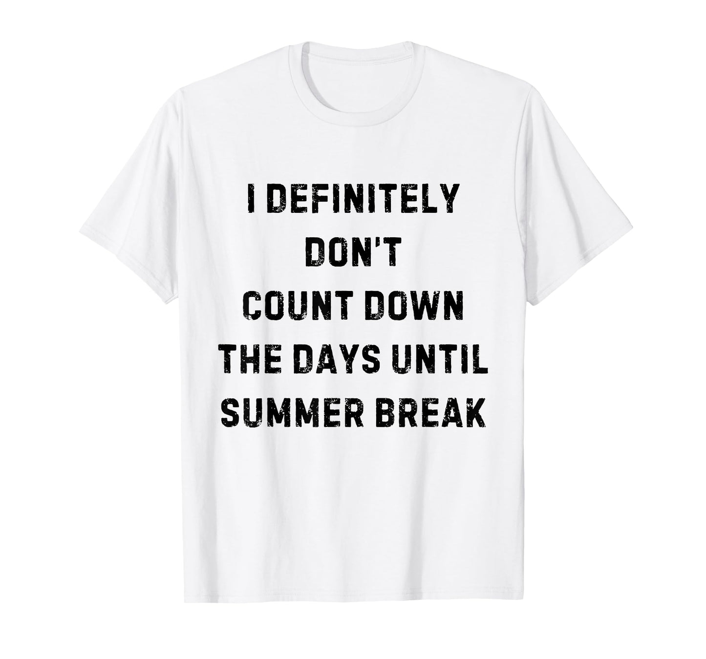 I Definitely Don't Count Down Summer Break White Lie Party T-Shirt