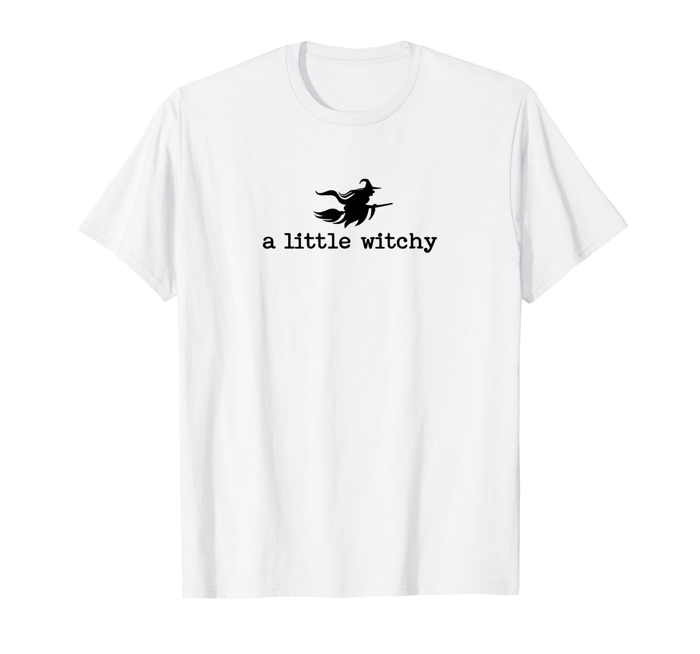 A Little Witchy Funny Halloween Witch Quote T-Shirt