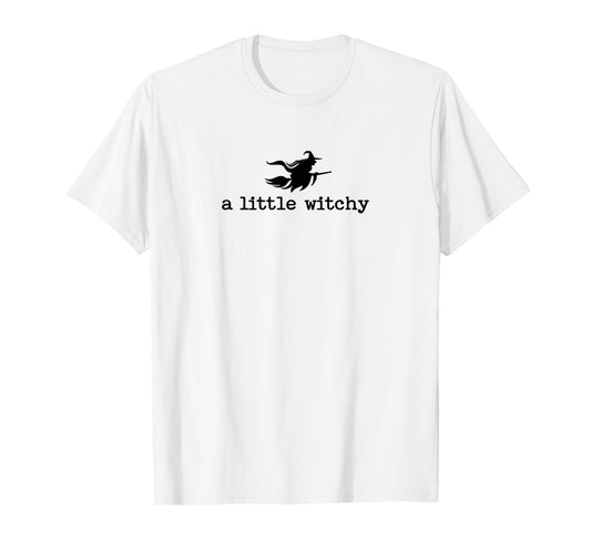 A Little Witchy Funny Halloween Witch Quote T-Shirt