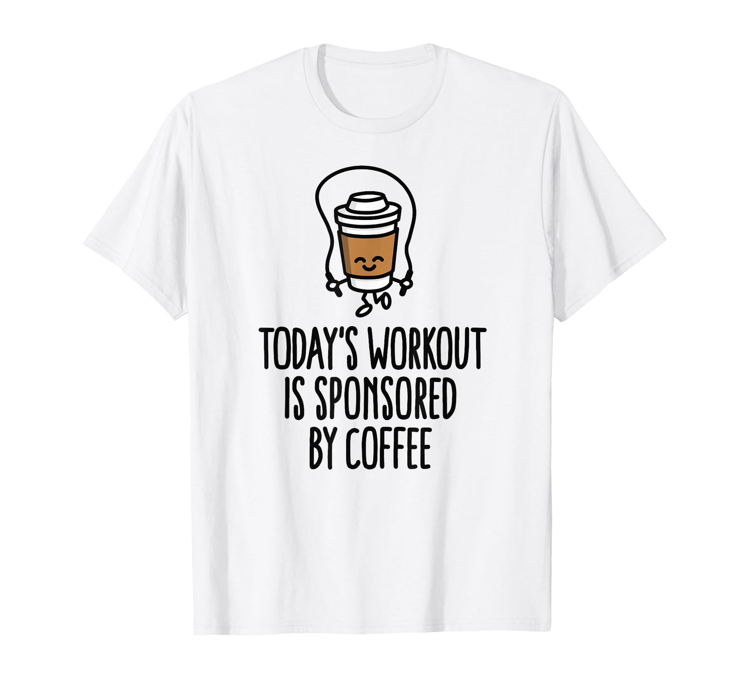 Today's workout is sponsored by coffee rope jumping T-Shirt