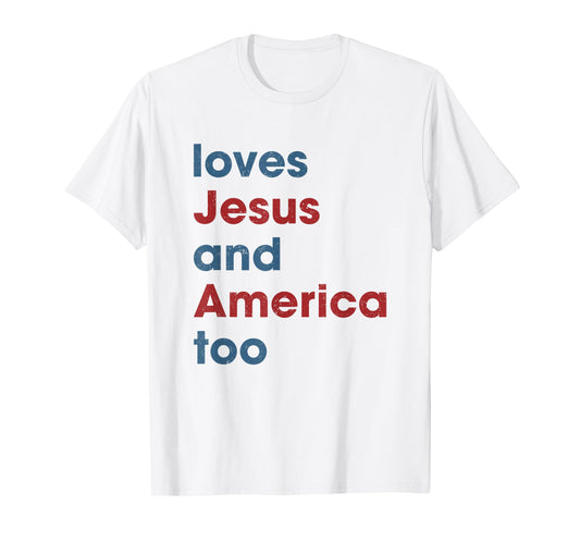 Loves Jesus And America Too Christian Patriot T-Shirt