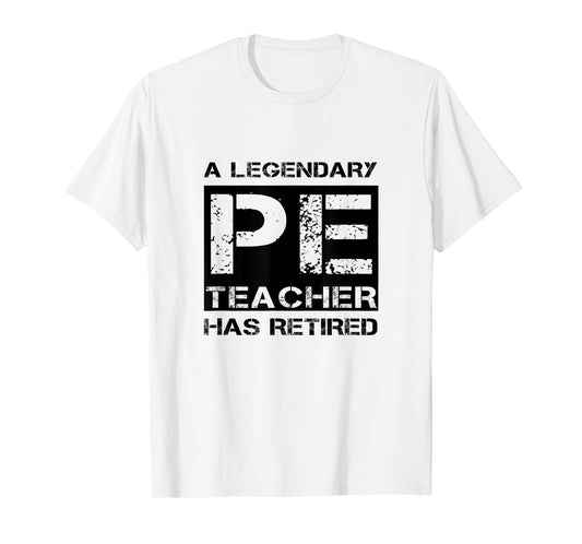 A Legendary PE Teacher Has Retired Physical Education Quote T-Shirt