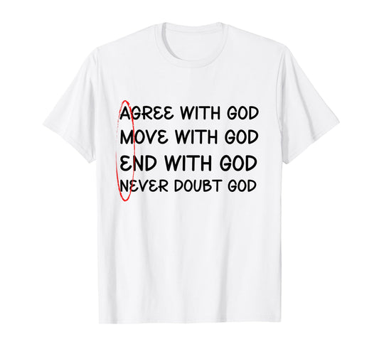 Agree With God, Move With God, End With God, Amen T-Shirt