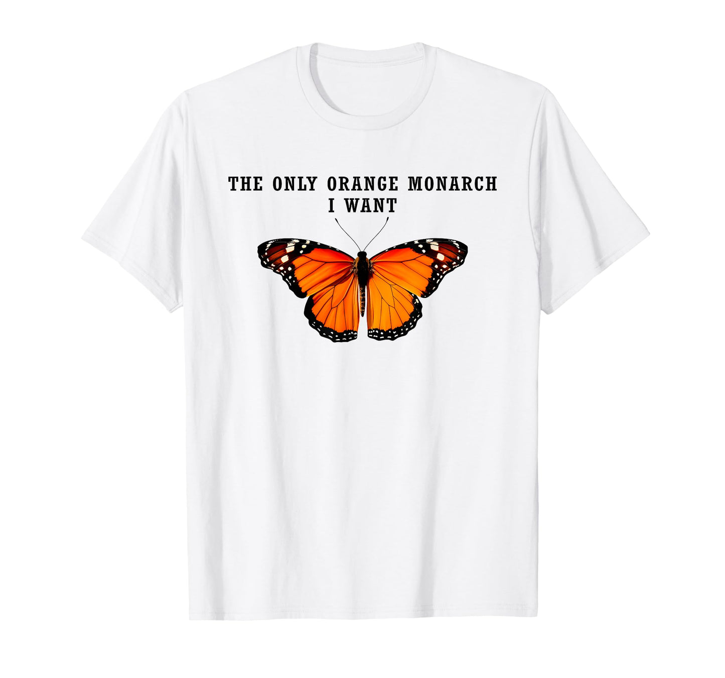 Retro The Only Orange Monarch I Want Anti Authoritarianism T-Shirt