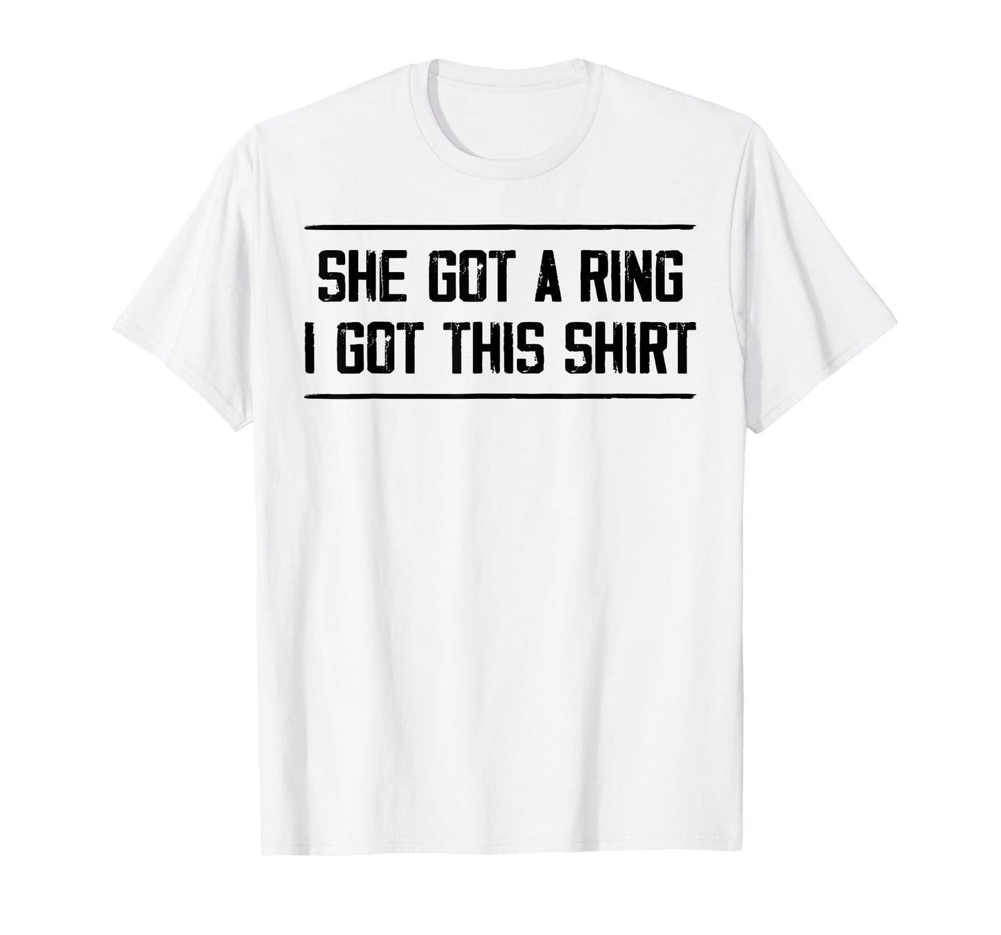 She Got A Ring I Got This Tees Funny Engagement Party T-Shirt