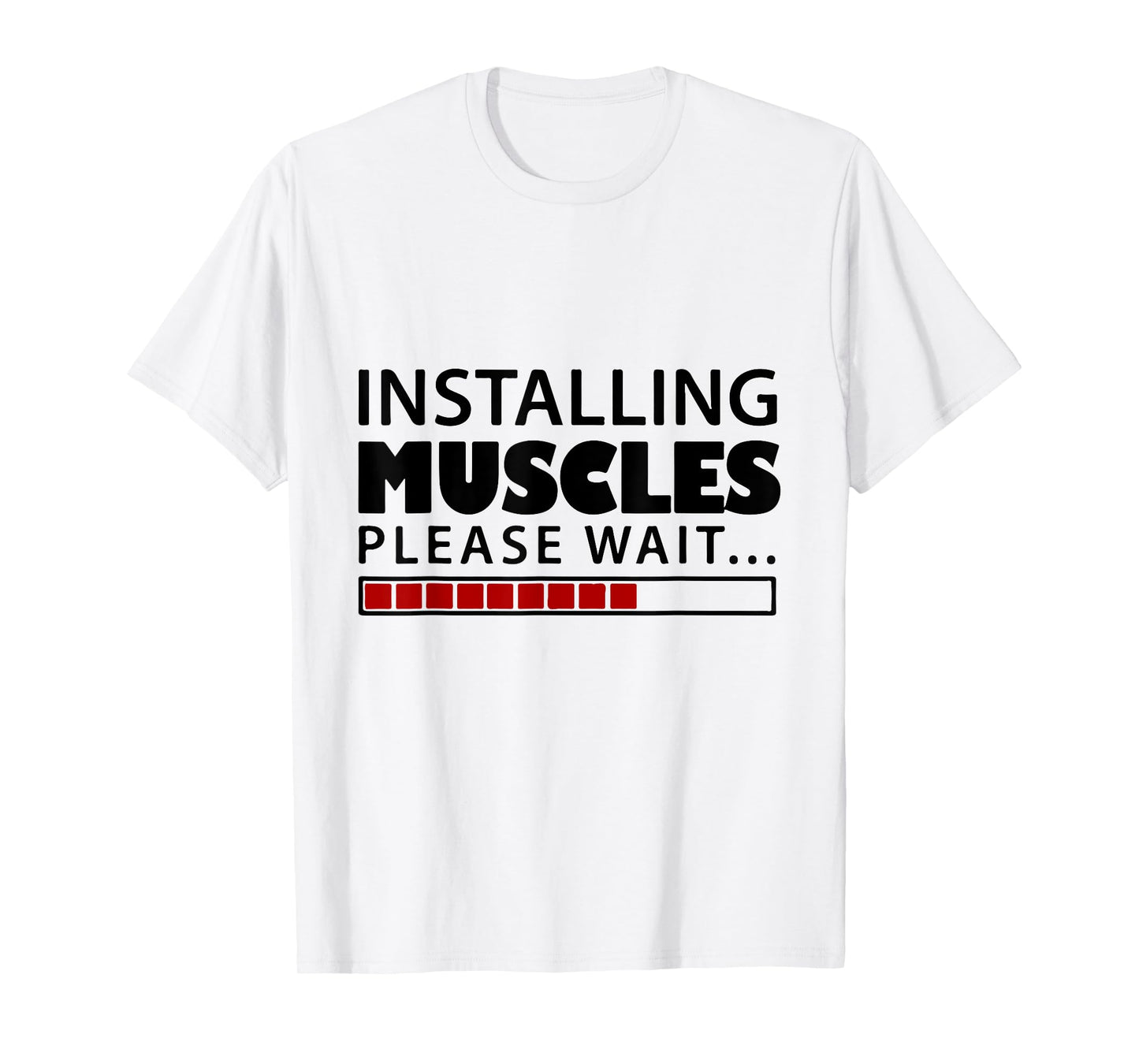 Installing muscles please wait T-shirt Men Women Kids funny T-Shirt
