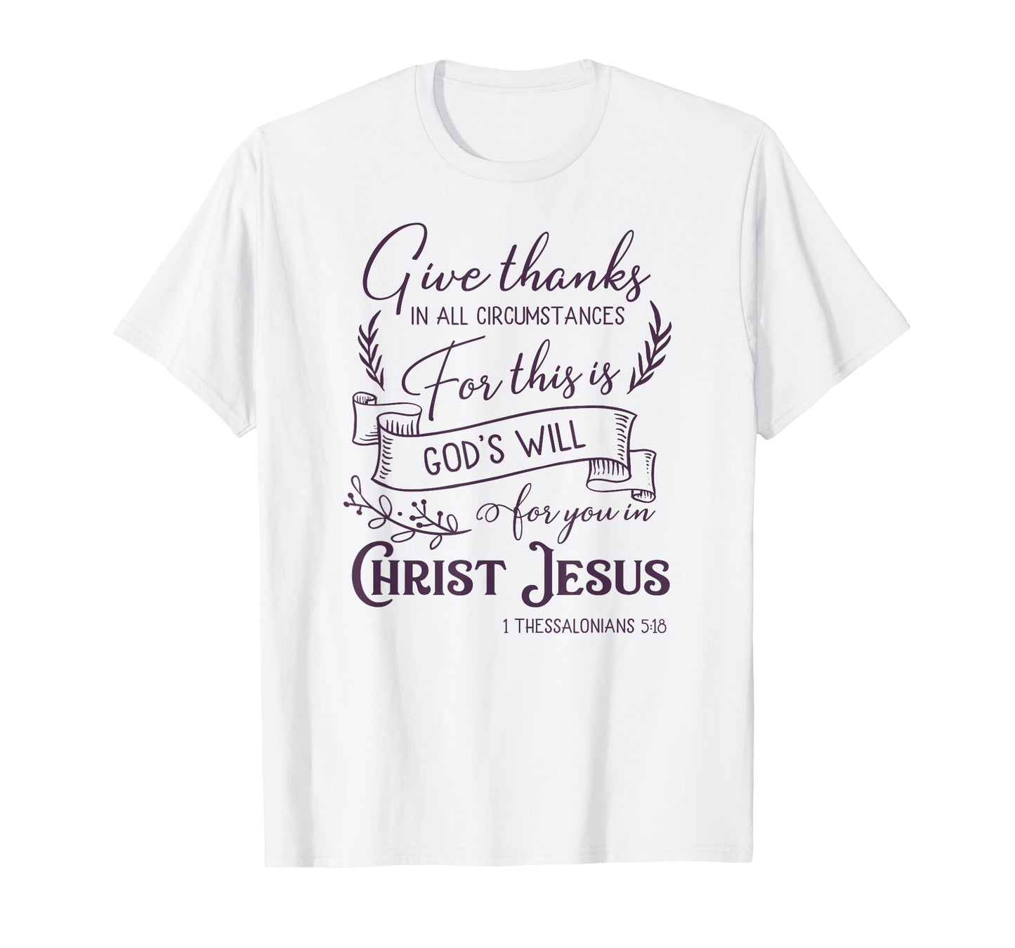 Give thanks in all circumstances T-Shirt