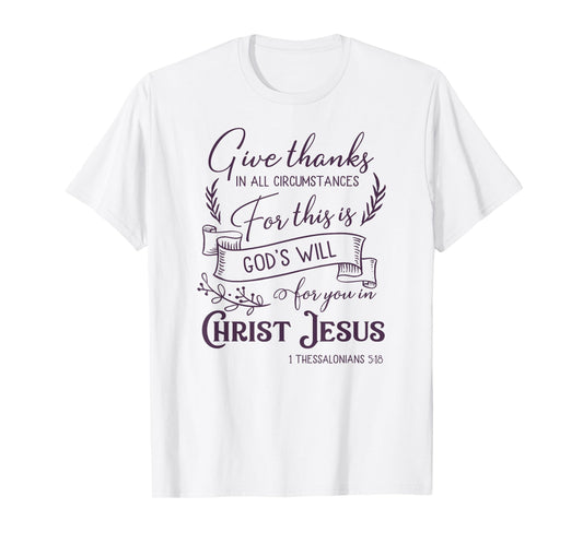 Give thanks in all circumstances T-Shirt