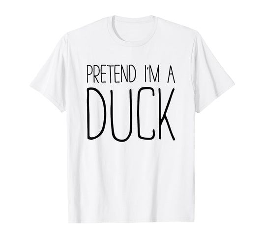 Pretend I'm A Duck Shirt Adult Kids Men Women Costume T-Shirt
