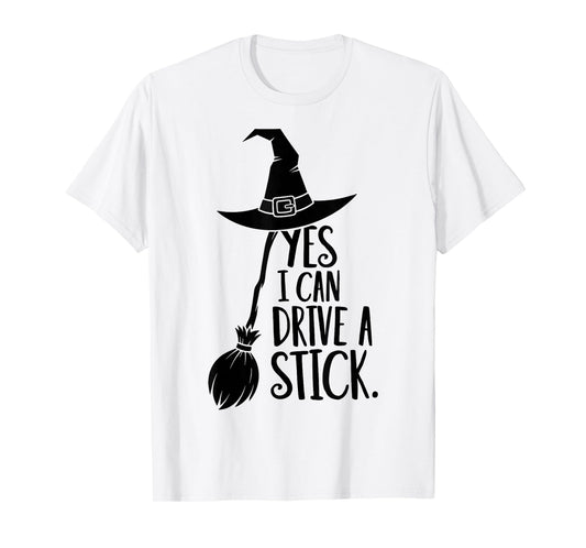 Yes I Can Drive A Stick Funny Halloween Spooky Witch T-Shirt