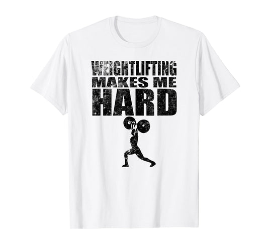 Weightlifting Makes Me Hard funny fitness T-Shirt