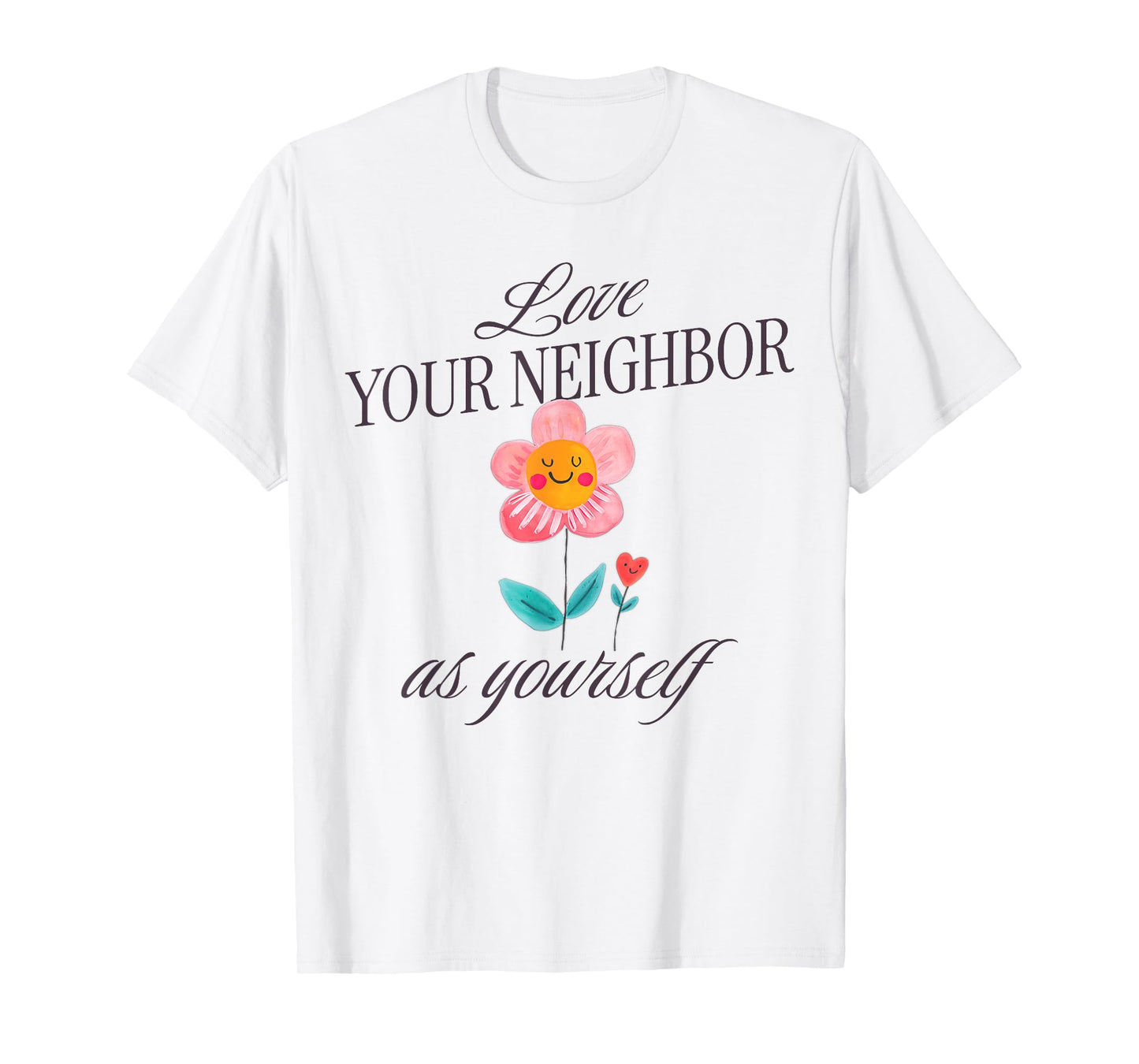 Love Your Neighbor As Yourself T-Shirt