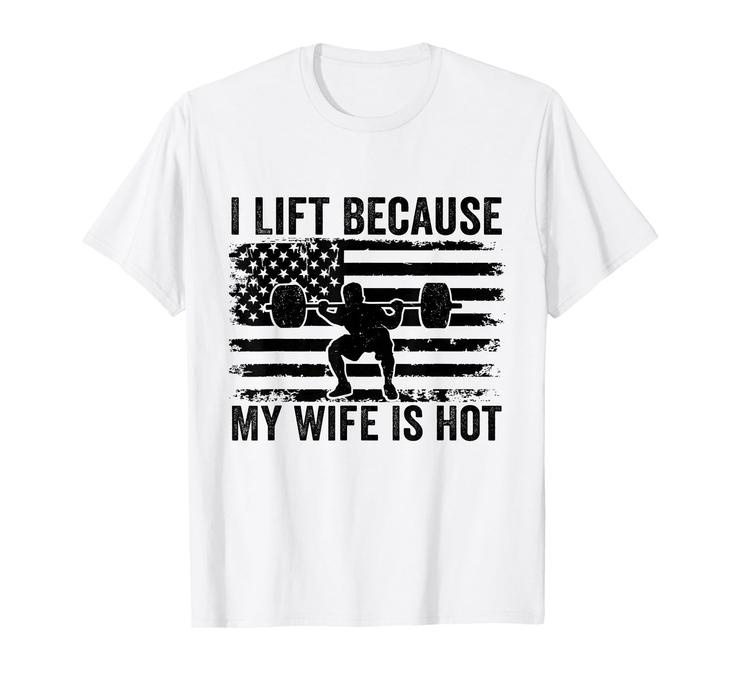 I Lift Because My Wife Is Hot Funny Lifting Workout Husband T-Shirt