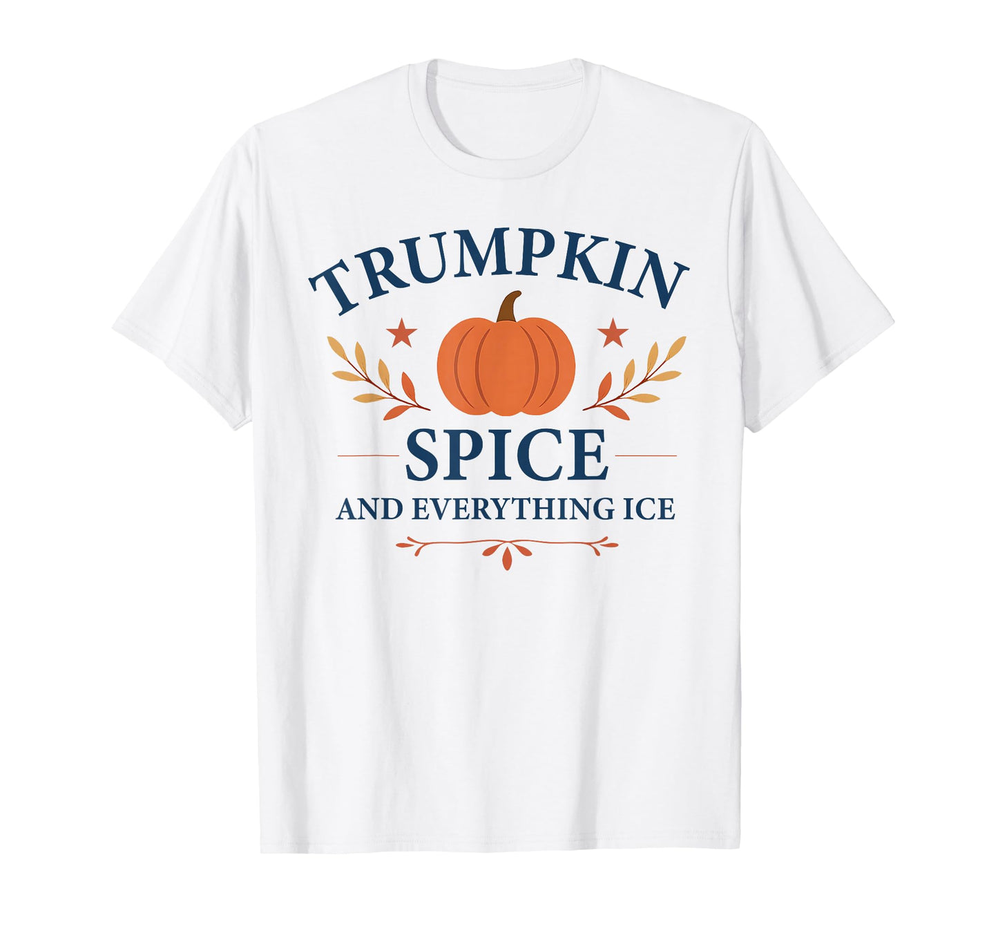 Trumpkin Spice and Everything Ice Fall Autumn Halloween T-Shirt