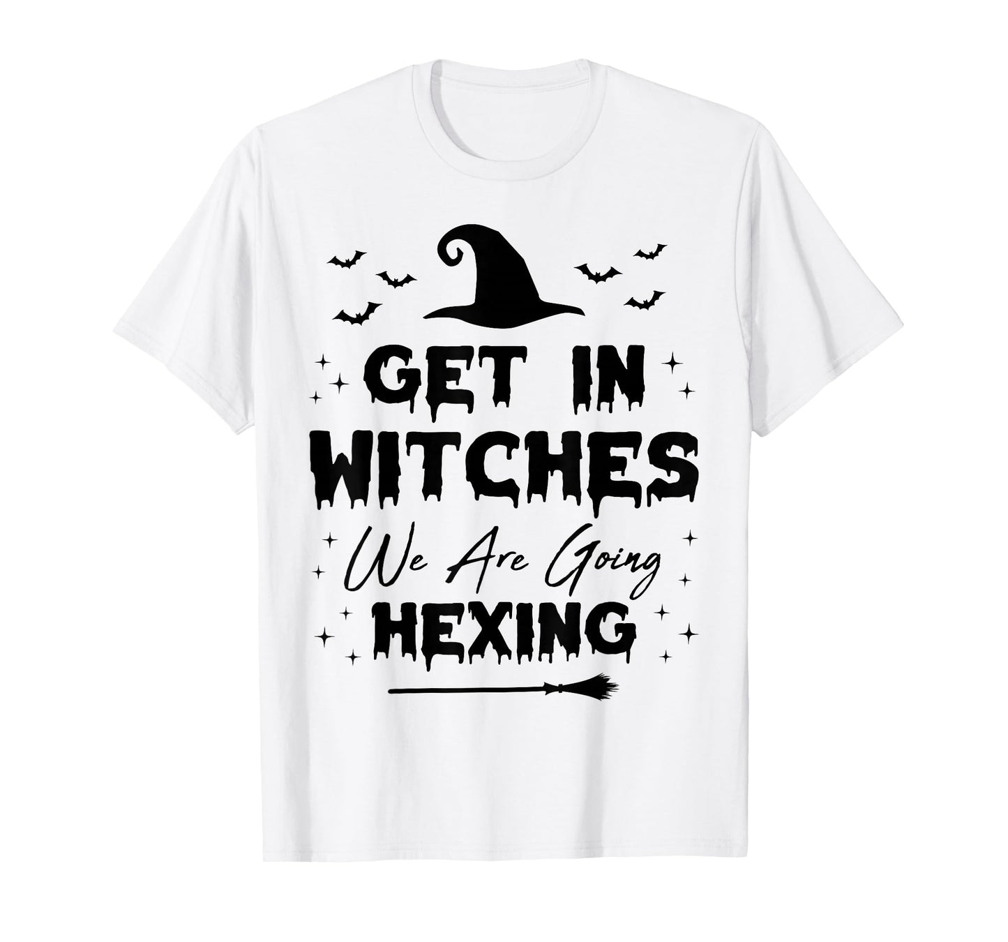 Get in Witches We are Going Hexing Funny Women Halloween T-Shirt