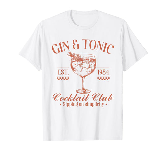 Gin And Tonic Cocktail Club Sipping On Simplicity T-Shirt