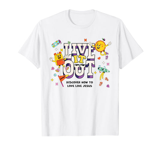 VBS 2025 Live It Out Love Like Jesus Vacation Bible School T-Shirt