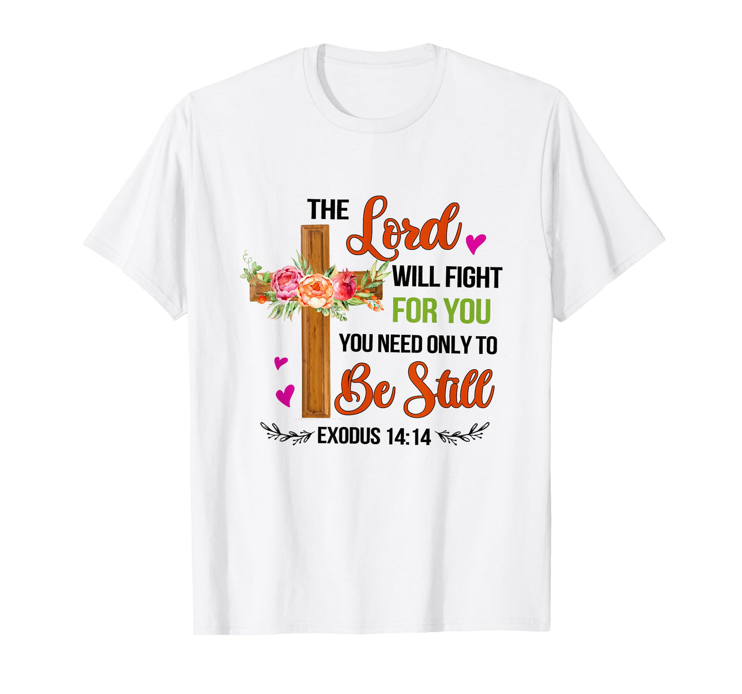 The Lord Will Fight For You Be Still Exodus 14:14 Christian T-Shirt