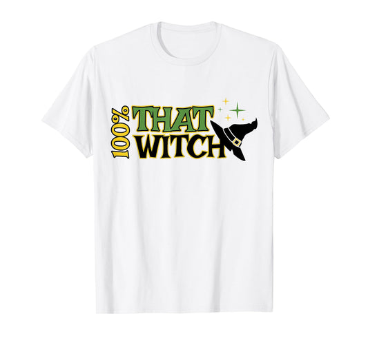 100% That Witch, Funny Witch Halloween T-Shirt