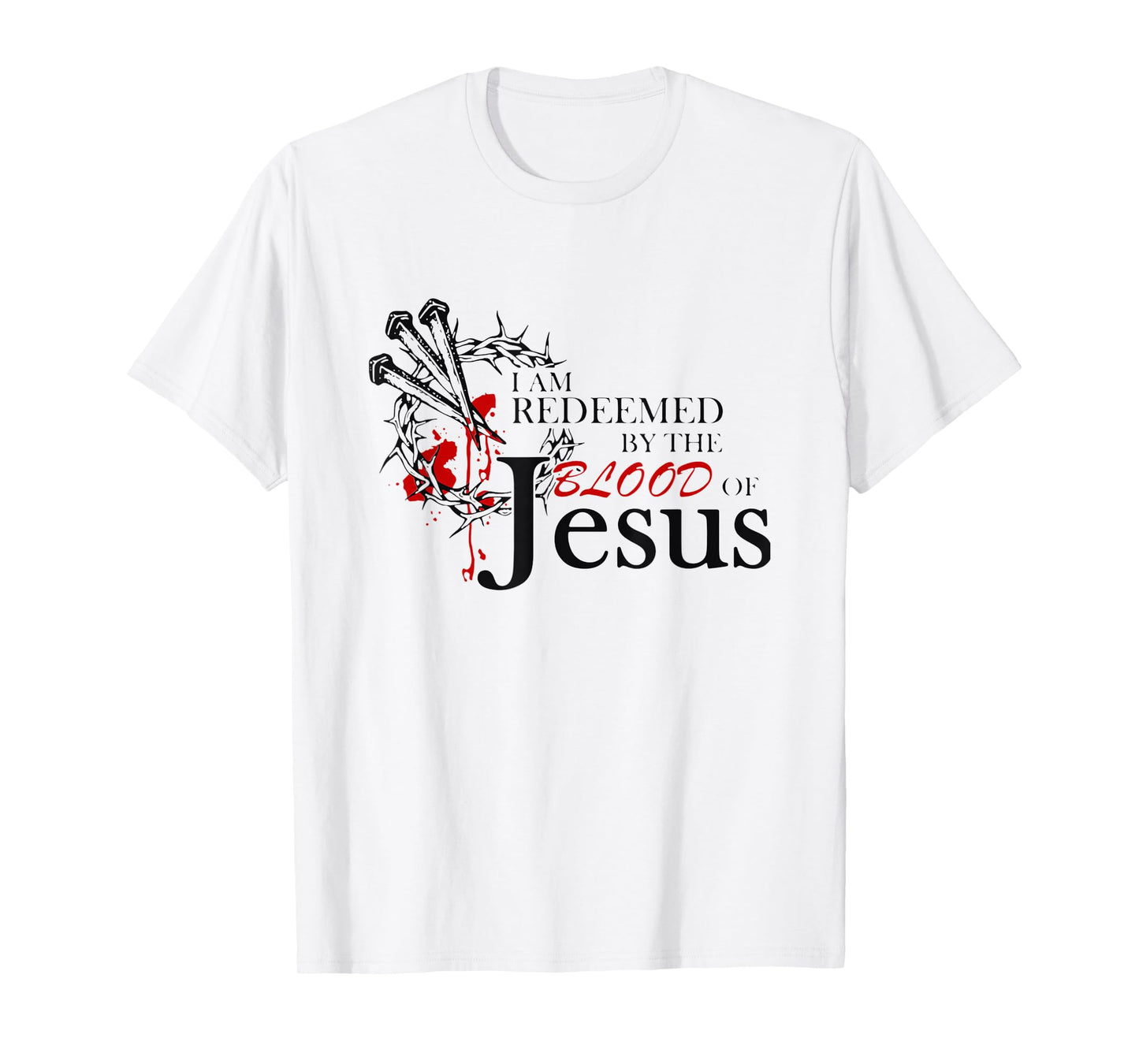 I Am Redeemed By The Blood Of Jesus T-Shirt