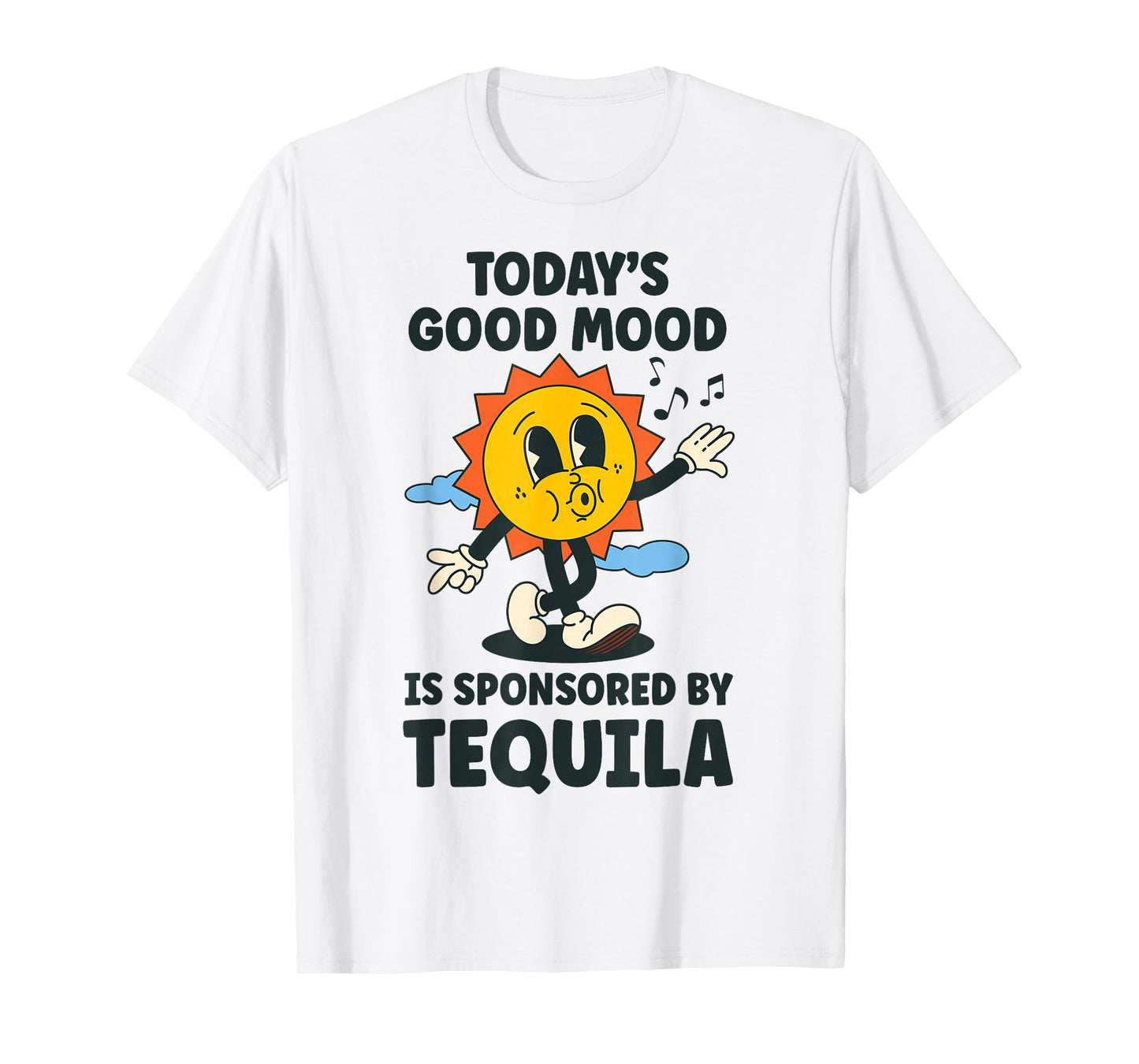 Today's Good Mood Is Sponsored By Tequila Retro Party Funny T-Shirt