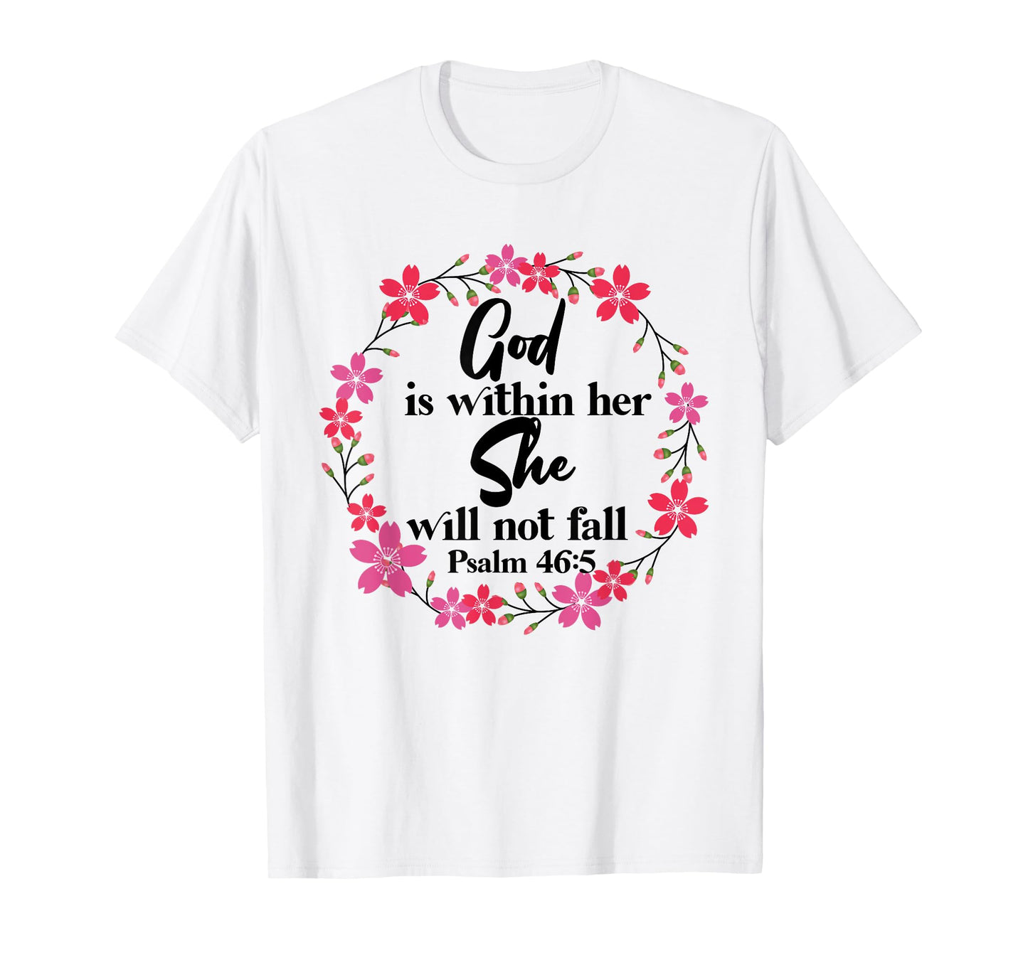 Christian Bible Verse Psalm 46:5 Flower T-Shirt