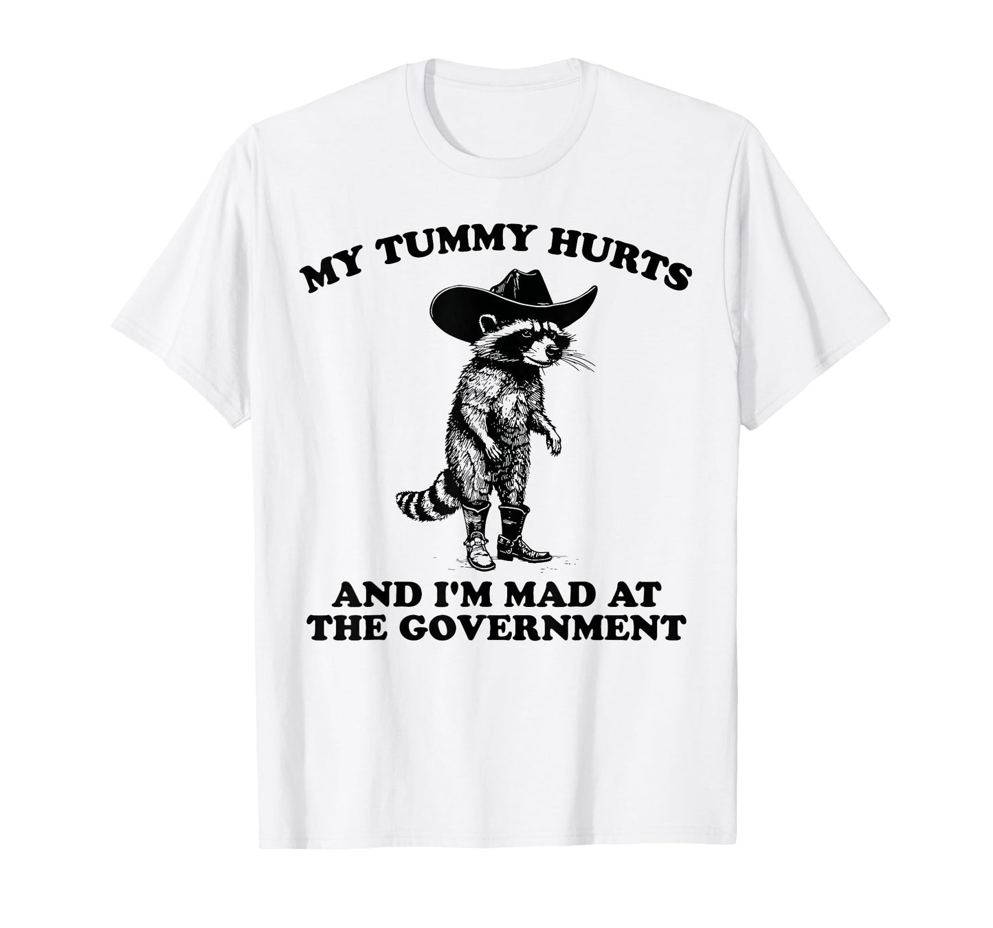 My Tummy Hurts And I'm Mad At The Government Cowboy Raccoon T-Shirt