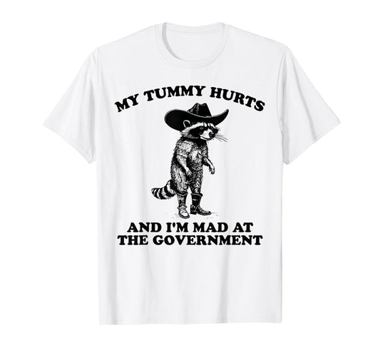 My Tummy Hurts And I'm Mad At The Government Cowboy Raccoon T-Shirt