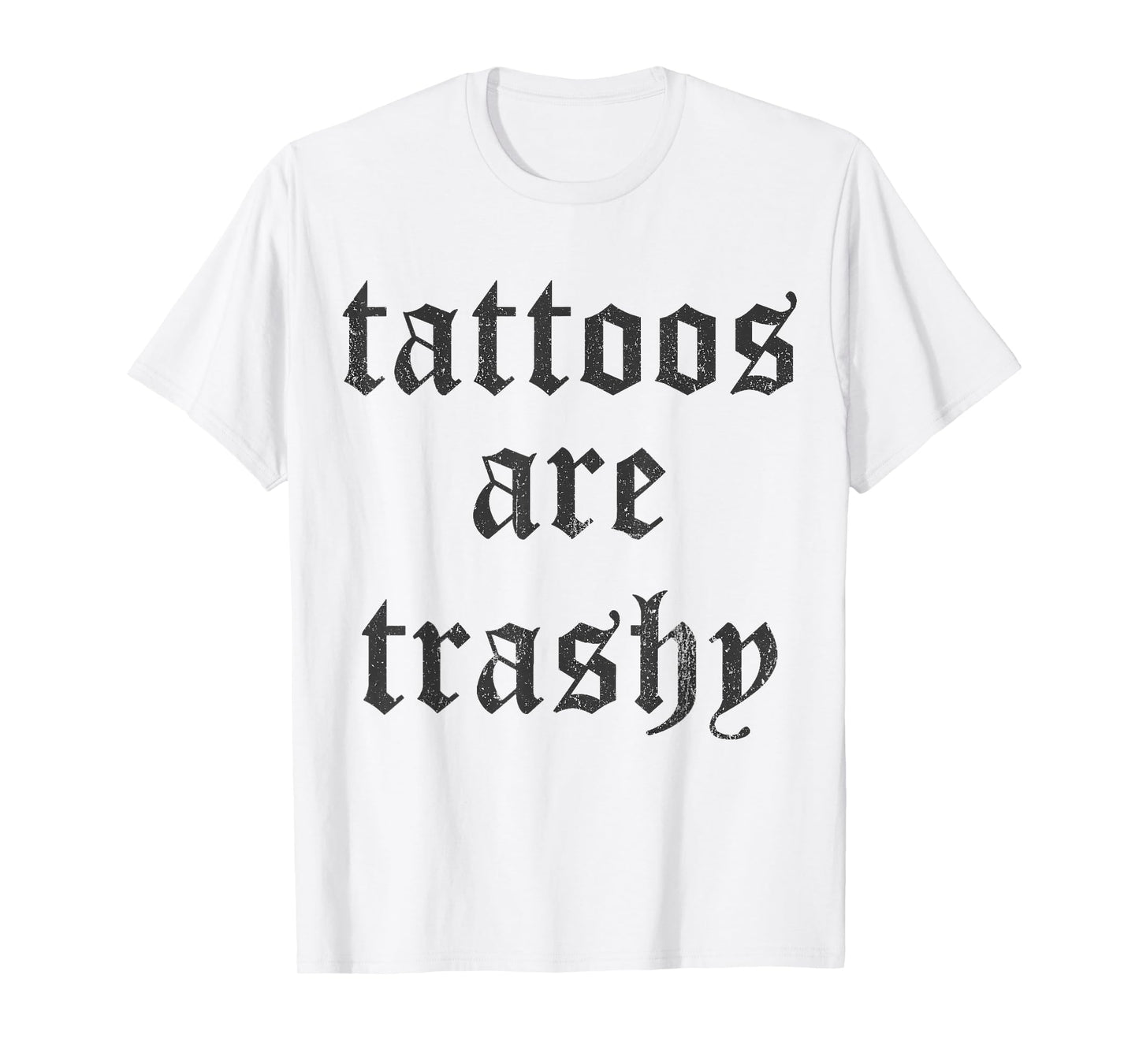 Tattoos Are Trashy Y2K Sarcasm Joke Tattoo Meme T-Shirt - Grey, Unisex, Small
