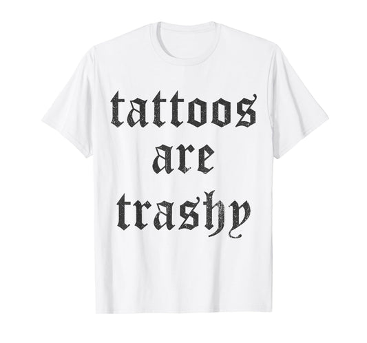 Tattoos Are Trashy Y2K Sarcasm Joke Tattoo Meme T-Shirt - Grey, Unisex, Small