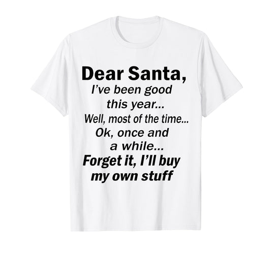 Dear Santa I've Been Good This Year Well Most of The Time T-Shirt